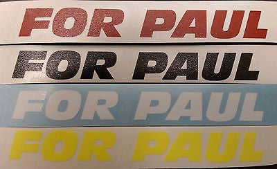 For Paul 6" Vinly sticker - Paul walker vinyl stickers Proceeds go to ROWW - Boosted Designs