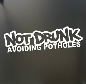 "Not Drunk Avoiding Potholes" Vinyl Sticker - Boosted Designs