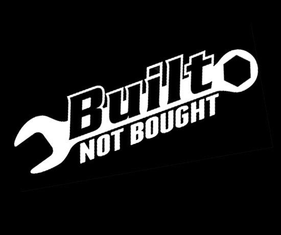 "Built not Bought" Vinyl Sticker - Boosted Designs